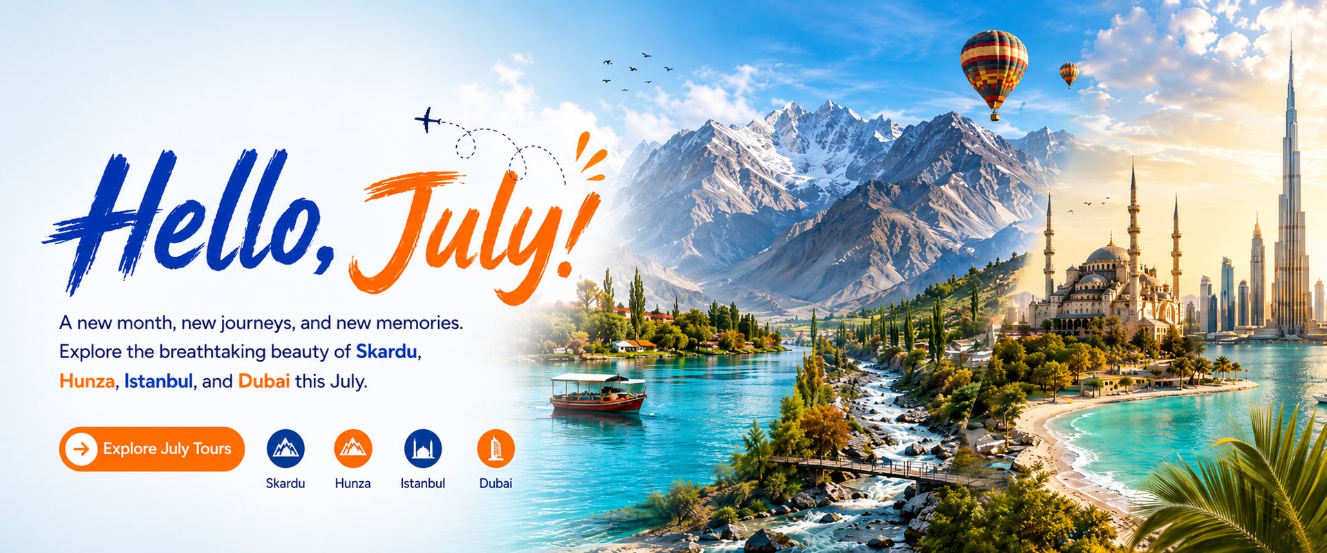 Hello July - Skardu, Hunza, Istanbul and Dubai